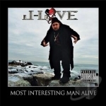 Most Interesting Man Alive by J Love