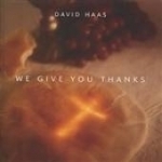 We Give You Thanks by David Haas