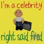 I&#039;m A Celebrity by Right Said Fred