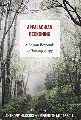 Appalachian Reckoning: A Region Responds To Hillbilly Elegy