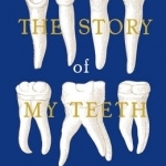 The Story of My Teeth