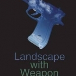 Landscape with Weapon