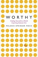 Worthy: Finding Yourself in a World Expecting Someone Else