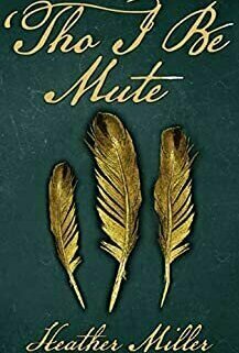 ‘Tho I Be Mute by Heather Miller