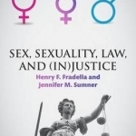 Sex, Sexuality, Law, and (in)Justice