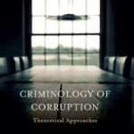 Criminology of Corruption: Theoretical Approaches: 2017