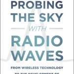 Probing the Sky with Radio Waves: From Wireless Technology to the Development of Atmospheric Science