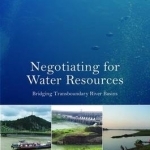 Negotiating for Water Resources: Bridging Transboundary River Basins