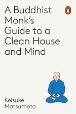 A Monk&#039;s Guide to a Clean House and Mind