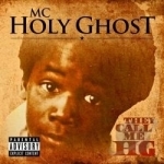 They Call Me HG by MC Holy Ghost
