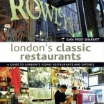 London&#039;s Classic Restaurants: A Guide to London&#039;s Iconic Restaurants and Eateries