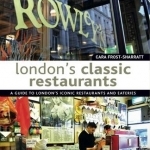 London's Classic Restaurants: A Guide to London's Iconic Restaurants and Eateries