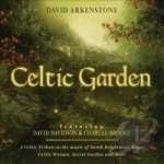 Celtic Garden: A Celtic Tribute to the Music of Sarah Brightman, Enya, Celtic Woman, Secret Garden and More by David Arkenstone