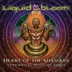 Heart of the Shamans: Ceremonial Medicine Songs by Liquid Bloom