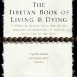 The Tibetan Book of Living and Dying: A Spiritual Classic from One of the Foremost Interpreters of Tibetan Buddhism to the West