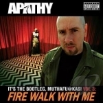 It&#039;s the Bootleg, Muthafu@kas!, Vol. 3: Fire Walk with Me by Apathy