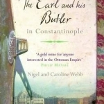 Earl and His Butler in Constantinople: The Secret Diary of an English Servant Among the Ottomans