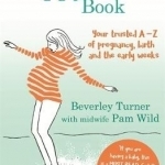 The Happy Birth Book: Your Trusted A-Z of Pregnancy, Birth and the Early Weeks