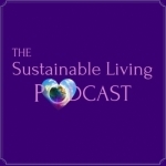 The Sustainable Living Podcast