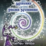 Secrets of Creation: The Mystery of the Prime Numbers: Volume 1