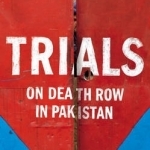 Trials: On Death Row in Pakistan