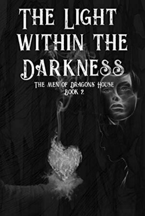 The Light Within the Darkness (The Men of Dragons’ House #2)