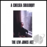 Chelsea Soliloquy by The Lew Jones Act