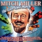 River Kwai March: His Greatest Hits by Mitch Miller
