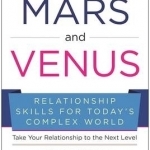 Beyond Mars and Venus: Relationship Skills for Today&#039;s Complex World