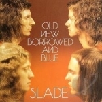 Old New Borrowed and Blue by Slade