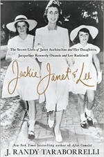 Jackie, Janet &amp; Lee: The Secret Lives of Janet Auchincloss and Her Daughters