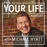 This Is Your Life with Michael Hyatt