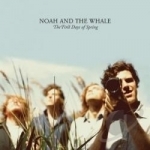 First Days of Spring by Noah and the Whale