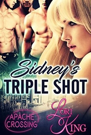 Sidney’s Triple Shot (Apache Crossing #1)