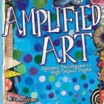 Amplified Art: Dynamic Techniques for High-Impact Pages