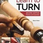 Learn to Turn: A Beginner's Guide to Woodturning from Start to Finish
