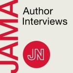 JAMA Author Interviews: Covering research in medicine, science, &amp; clinical practice. For physicians, researchers, &amp; clinician