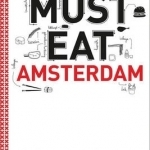 Must Eat Amsterdam: An Eclectic Selection of Culinary Locations