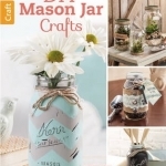 DIY Mason Jar Crafts: Dress Up Jars with These Easy Techniques!