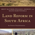 Land Reform in South Africa: An Uneven Transformation