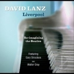 Liverpool: Re-Imagining the Beatles by David Lanz
