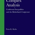 Complex Analysis: Conformal Inequalities and the Bieberbach Conjecture