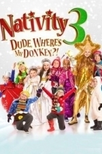 Nativity 3: Dude Where&#039;s My Donkey? (2014)