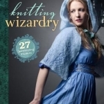 Knitting Wizardry: 27 Spellbinding Projects