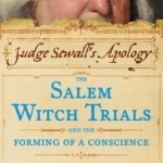 Judge Sewall&#039;s Apology: The Salem Witch Trials and the Forming of a Conscience