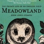Meadowland: The Private Life of an English Field