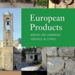 European Products: Making and Unmaking Heritage in Cyprus