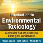 Introduction to Environmental Toxicology: Molecular Substructures to Ecological Landscapes