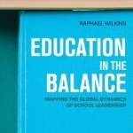 Education in the Balance: Mapping the Global Dynamics of School Leadership