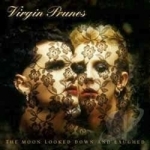 Moon Looked Down and Laughed by Virgin Prunes